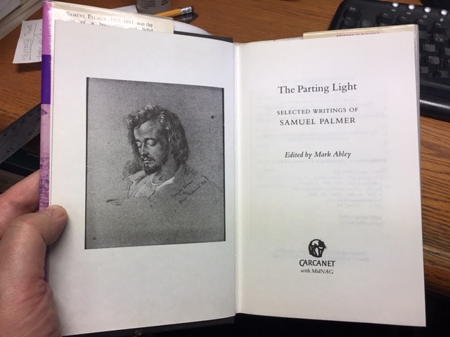 The Parting Light : Selected Writings of Samuel Palmer. First Edition in dustjacket