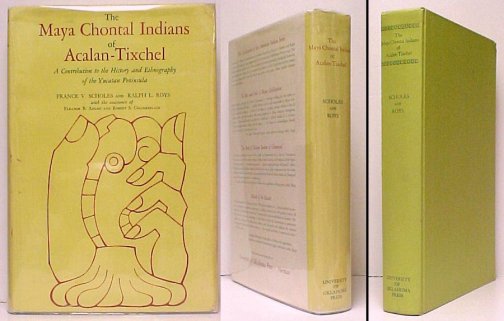 Image for Maya Chontal Indians of Acalan-Tixchel : A Contribution to the History and Ethnography of the Yucatan Peninsula. Second Edition in dustjacket.