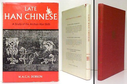 Late Han Chinese : A Study of the Archaic-Han Shift. First Edition in dustjacket