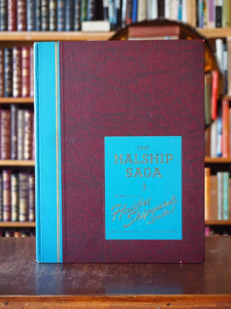 Halship Saga : The War Effort of Halifax Shipyards Limited. : An Illustrious War Achievement