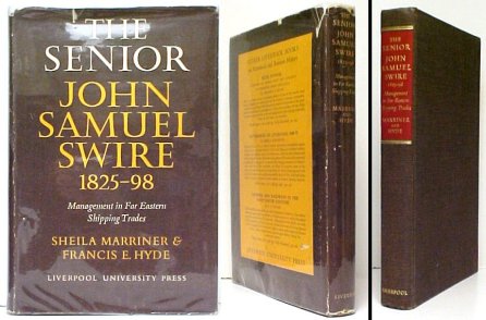 Image for Senior John Samuel Swire 1825-98 : Management in Far Eastern Shipping Trades. First Edition in dustjacket
