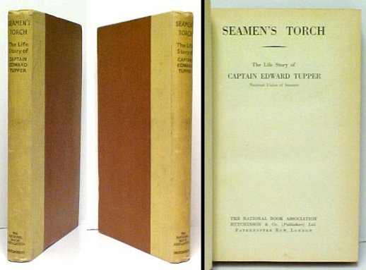Seamen's Torch : The Life Story of Captain Edward Tupper, National Union of Seamen.