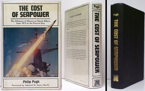 Cost of Seapower : The Influence of Money on Naval Affairs from 1815 to thePresent Day. First Edition in dustjacket.