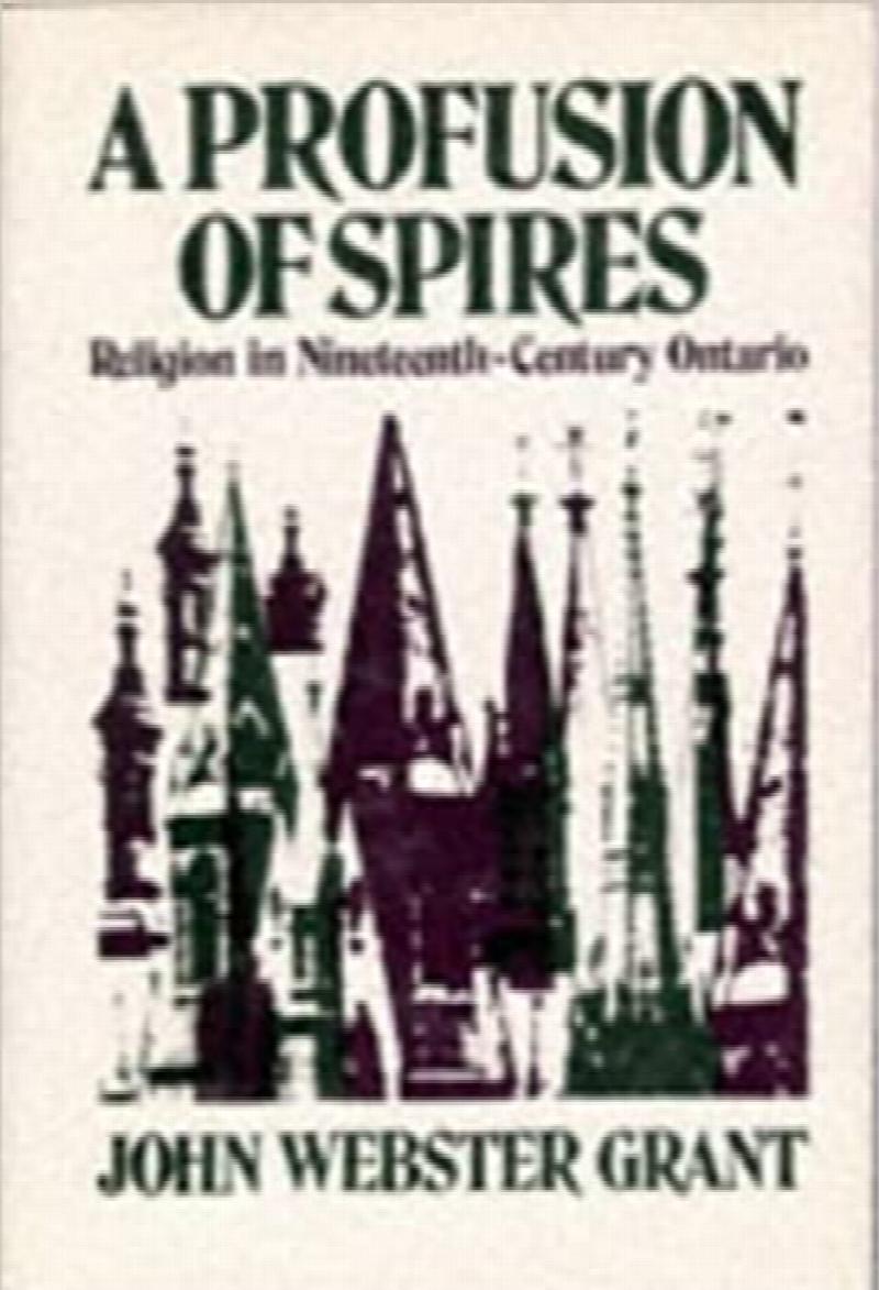 Image for A Profusion of Spires : Religion in Nineteenth-Century Ontario.  First Edition.in dust jacket.