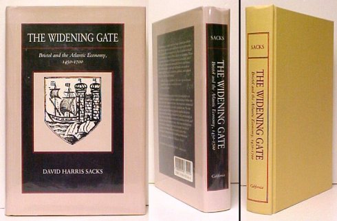 The Widening Gate : Bristol and the Atlantic Economy, 1450-1700. First Edition in dustjacket