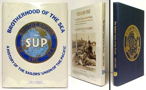 Brotherhood of the Sea : A History of the Sailors' Union of the Pacific 1885-1985. First Edition in dustjacket.