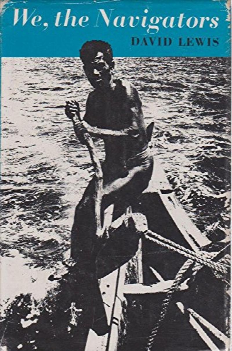 We, the Navigators : The Ancient Art of Landfinding in the Pacific. First American Edition in dust jacket