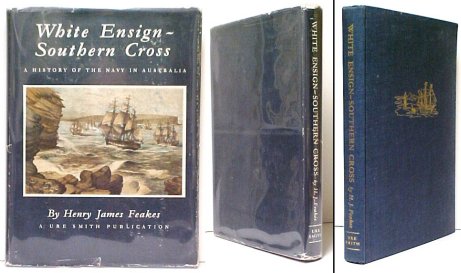 White Ensign-Southern Cross : A Story of the King's Ships of Australia's Navy. in dj.