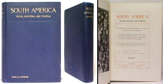 Image for South America Social, Indutrial, and Political : A Twenty-Five-Thousand-Mile Journey in Search of Information in the Isthmus of Panama and the Lands of the Equator, Columbia, Ecuador, Peru, Bolivia, Chile, Tierra del Fuego, the Falklands, Argentia, Paraguay, Uruguay, Brazil, the Guianas, Venezuela, and the Orinoco Basin.