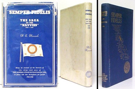 Semper Fidelis : The Saga of the Navvies (1924 to 1948): Being an account of the Services of the ships and men of the General Steam Navigation Company. in dj. Image for Semper Fidelis : The Saga of the Navvies (1924 to 1948): Being an account of the Services of the ships and men of the General Steam Navigation Company. in dj.
