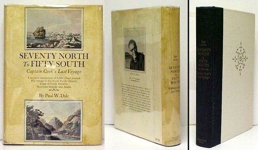Seventy North to Fifty South : The Story of Captain Cook's Last Voyage wherein are discovered numerous South Pacific Islands, the Hawaiian Islands, the Coast of North America, and Alaska. First Edition in dust jacket.