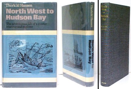 Image for North West to Hudson Bay : The Life and Times of Jens Munk. First Edition in dustjacket. North West to Hudson Bay : The Life and Times of Jens Munk. First Edition in dustjacket.