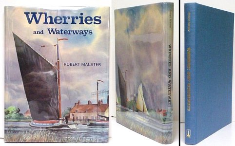 Image for Wherries and Waterways : The Story of the Norfolk and Suffolk Wherry and the Waterways on which it Sailed. First Edition in dustjacket Wherries and Waterways : The Story of the Norfolk and Suffolk Wherry and the Waterways on which it Sailed. First Edition in dustjacket