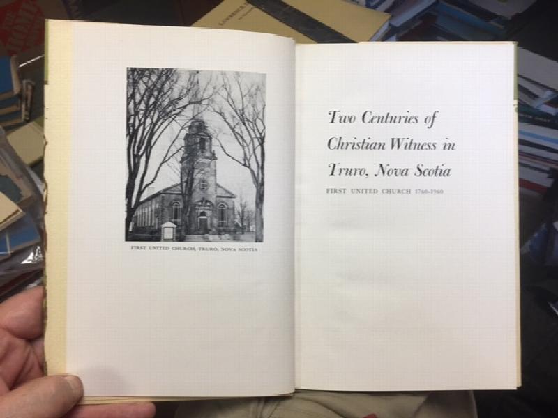 Two Centuries of Christian Witness in Truro, Nova Scotia: , First United Church 1760-1960. First Edition in dust jacket