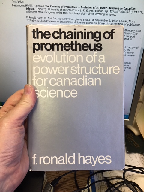 The Chaining of Prometheus : Evolution of a Power Structure in Canadian Science. First Edition in dustjacket, Signed