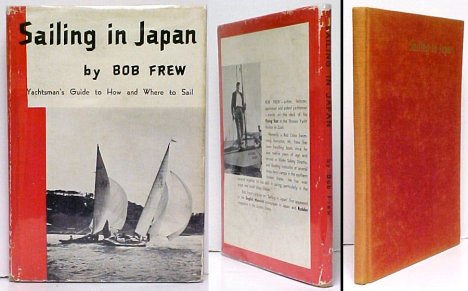 Sailing in Japan: The Yachtsman's Guide to How and Where to Sail. signed pres. in dj.