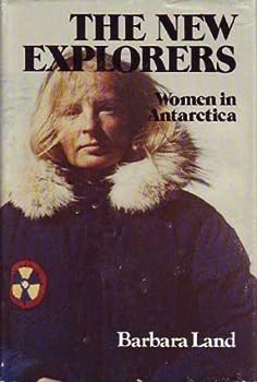The New Explorers : Women in Antarctica. First Edition in dust jacket
