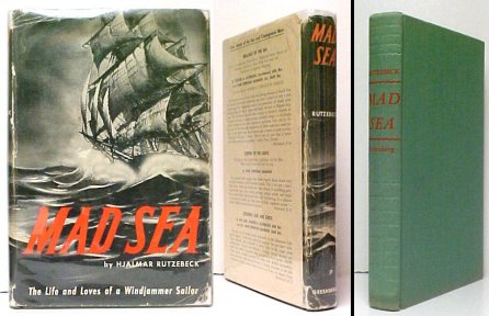 Image for Mad Sea : The Life and Loves of a Windjammer Sailor. in dj. signed Mad Sea : The Life and Loves of a Windjammer Sailor. in dj. signed