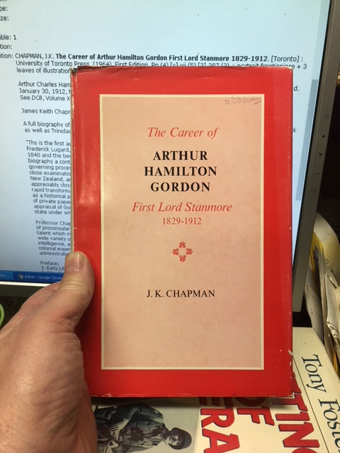 Career of Arthur Hamilton Gordon First Lord Stanmore 1829-1912. First Edition in dustjacket.