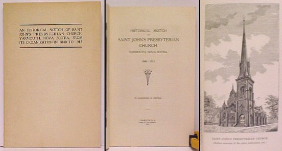 Image for Historical Sketch of Saint John's Prebyterian Church Yarmouth, Nova Scotia 1840-1915. Historical Sketch of Saint John's Prebyterian Church Yarmouth, Nova Scotia 1840-1915.
