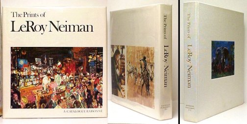 Prints of LeRoy Neiman : A Catalogue Raisonn of Serigraphs, Lithographs, and Etching. in dj