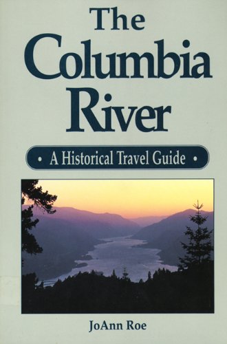 Columbia River : A Historical Travel Guide. First Printing