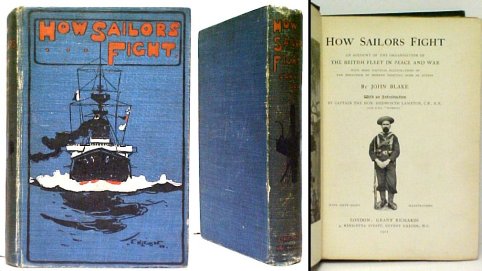 How Sailors Fight: An Account of the Organization of the British Fleet in Peace and War with some Tactical Illustrations of the Behaviour of Modern Fighting Ships in Action