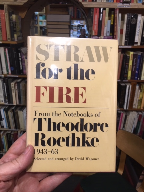 Image for Straw for the Fire : From the Notebooks of Theodore Roethke 1943-63. First Edition in dustjacket.