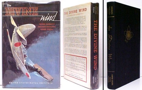 The Divine Wind: Japan's Kamikaze Force in World War II. First American Edition in dustjacket.