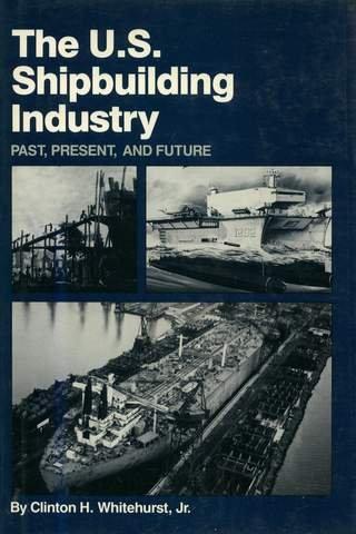 U.S. Shipbuilding Industry : Past, Present, and Future. US in dj