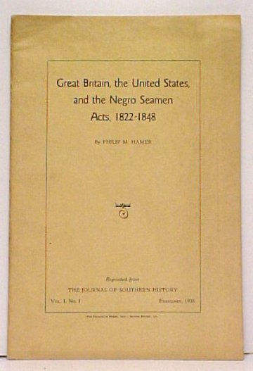 Great Britain, the United States, and the Negro Seaman Acts 1822-1848. Reprint