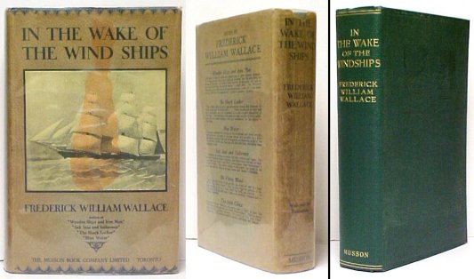 In the Wake of the Wind-Ships : Notes, Records and Biographies Pertaining to the Square-Rigged Merchant Marine of British North America. Canadian Edition in dustjacket