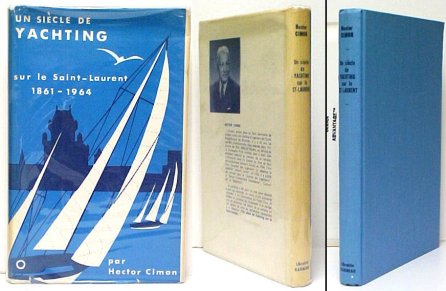 Siecle de Yachting sur le Saint-Laurent 1861-1964: L'histoire du Yacht Clubde Qubec. in dj