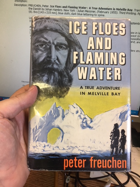 Ice Floes and Flaming Water : A True Adventure in Melville Bay. Third American Printing in dustjacket