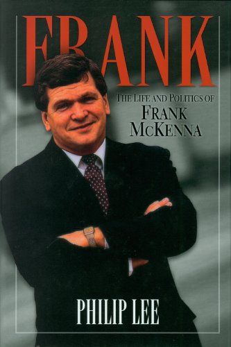 Frank : The Life and Politics of Frank McKenna. First Edition in dust jacket