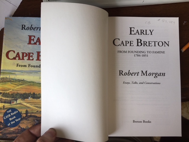 Early Cape Breton From Founding to Famine 1784-1851 : Essays, Talks, and Conversations. First Edition