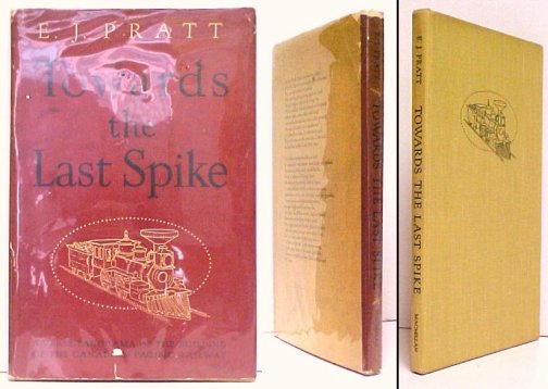 Image for Towards the Last Spike : A Verse-Panorama of the Struggle to Build the First Canadian Transcontinental. First Edition in dustjacket, Signed