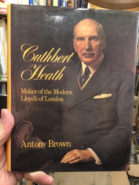 Image for Cuthbert Heath : Maker of the Modern Lloyd's of London. First Edition in dustjacket.