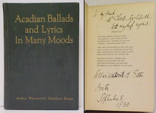 Image for Acadian Ballads and Lyrics in Many Moods : Collected Poems of Arthur Wentworth Hamilton Eaton. First Edition, Signed