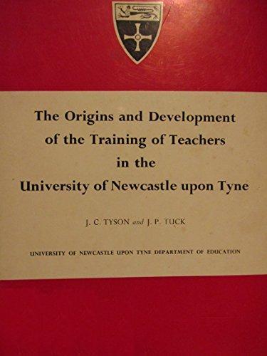 Origins and Development of the Training of Teachers in the University of Newcastle upon Tyne. 1st