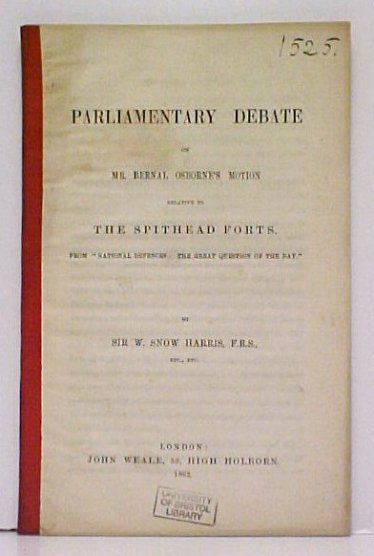 Parliamentary Debate on Mr. Bernal Osborne's Motion Relative to the Spithead Forts. ex-lib.