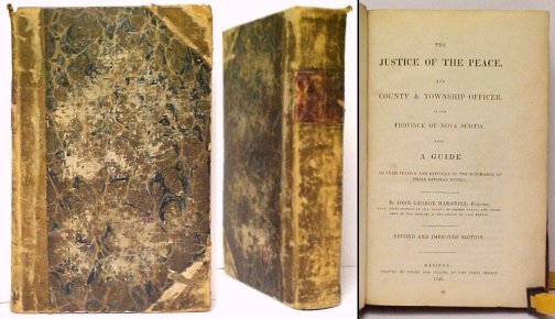 The Justice of the Peace and County & Township Officer, in the Province of NovaScotia. Being a Guide to Such Justice and Officers in the Discharge of Their Official Duties. Second and Improved Edition