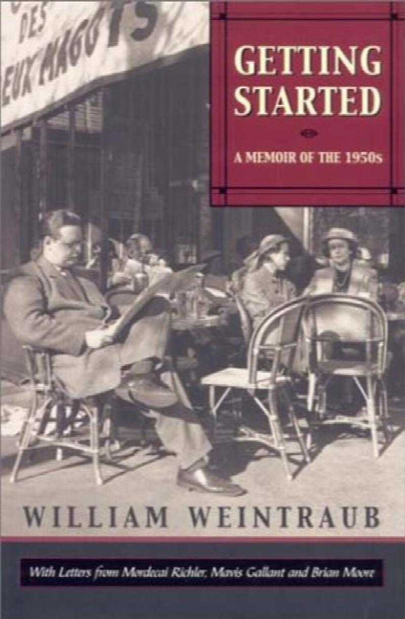 Getting Started : A Memoir of the 1950's with Letters from Mordecai Richler, Mavis Gallant and Brian Moore. First Edition in dust jacket