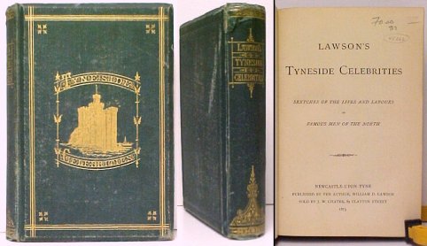 Image for Lawson's Tyneside Celebrities : Sketches of the Lives and Labours of Famous Men of the North. First Edition.
