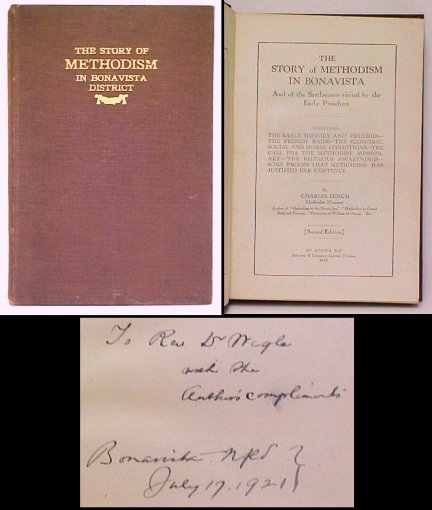 Story of Methodism in Bonavista, and the Settlements Visited by the Early Preachers, including the Early History and Fisheries, the French Raids, the Economic and Social Conditions, the Call for the Methodist Missionary, the Religious Awakenings. Signed