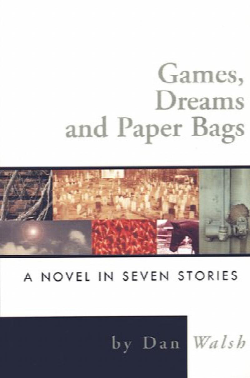 Games, Dreams and Paper Bags : A Novel in Seven Stories. First Edition