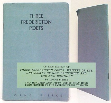 Image for Three Fredericton Poets : Writers of The University of New Brunswick and the New Dominion. Limited Edition