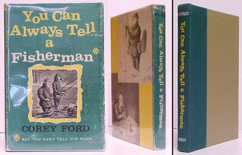 You Can't Always Tell a Fisherman * : (*But you can't tell him much.). 1st ed in dj