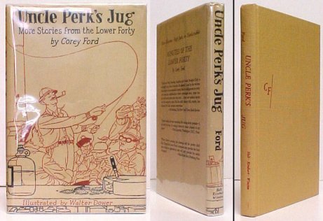 Uncle Perk's Jug : The Misadventures of the Lower Forty Shooting, Angling and Inside Straight Club. 1st US in dj