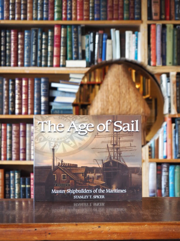 Age of Sail : Master Shipbuilders of the Maritimes. First Edition